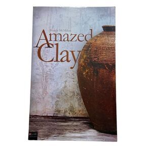 Amazed Clay by Wendy McMillan (2010, Trade Paperback) SIGNED